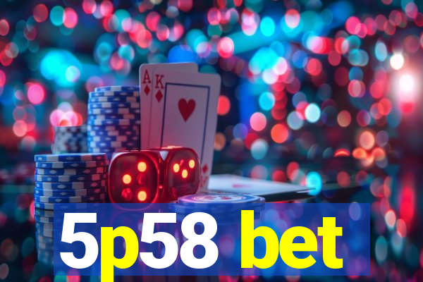 5p58 bet